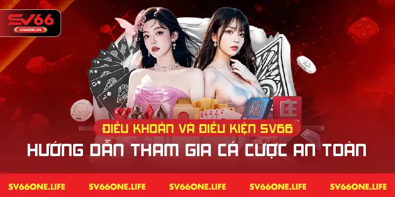 Điều Khoản Và Điều Kiện SV66 – Hướng Dẫn Cá Cược An Toàn