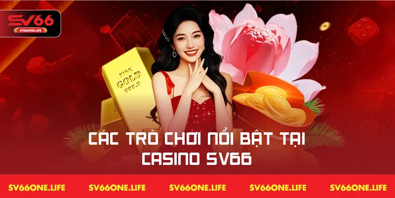 Sảnh casino quy tựu hàng loạt tựa game hấp dẫn