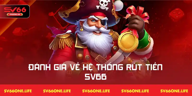 Đánh giá tổng quan về quy trình rút tiền SV66